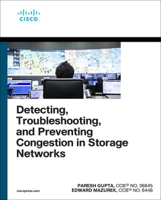 Detecting, Troubleshooting, and Preventing Congestion in Storage Networks - Paresh Gupta,Edward Mazurek - cover