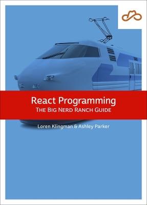 React Programming: The Big Nerd Ranch Guide - Loren Klingman,Ashley Parker - cover