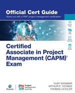 Certified Associate in Project Management (CAPM) (R) Exam Official Cert Guide