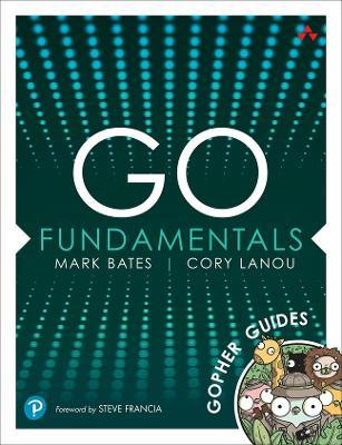 Go Fundamentals: Gopher Guides - Mark Bates,Cory LaNou - cover