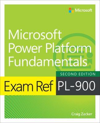 Exam Ref PL-900 Microsoft Power Platform Fundamentals - Craig Zacker - cover