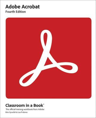 Adobe Acrobat Classroom in a Book - Lisa Fridsma,Brie Gyncild - cover