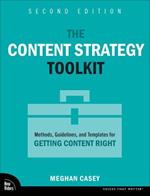 The Content Strategy Toolkit: Methods, Guidelines, and Templates for Getting Content Right