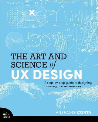 The Art and Science of UX Design: A step-by-step guide to designing amazing user experiences - Anthony Conta - cover
