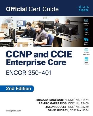 CCNP and CCIE Enterprise Core ENCOR 350-401 Official Cert Guide - Brad Edgeworth,Ramiro Garza Rios,Jason Gooley - cover