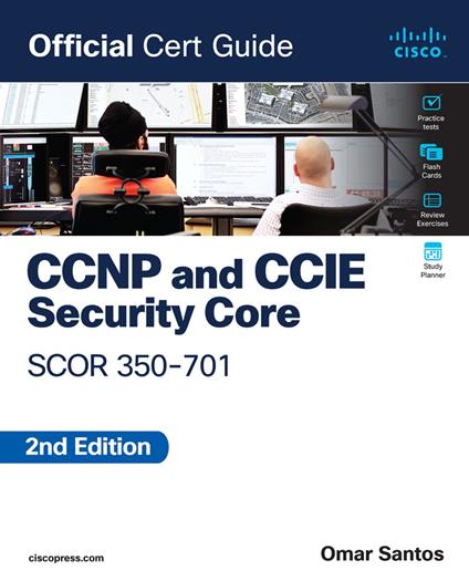 CCNP and CCIE Security Core SCOR 350-701 Official Cert Guide - Omar Santos - ebook