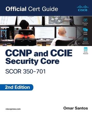 CCNP and CCIE  Security Core SCOR 350-701 Official Cert Guide - Omar Santos - cover