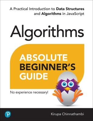 Absolute Beginner's Guide to Algorithms: A Practical Introduction to Data Structures and Algorithms in JavaScript - Kirupa Chinnathambi - cover