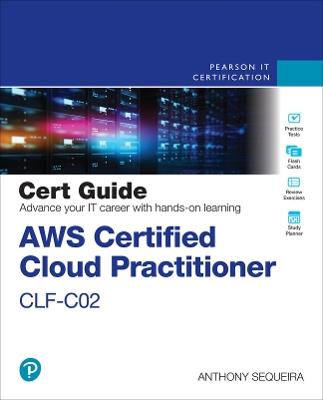 AWS Certified Cloud Practitioner CLF-C02 Cert Guide - Anthony Sequeira - cover