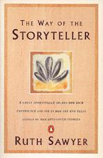 The Way of the Storyteller: A Great Storyteller Shares Her Rich Experience and Joy in Her Art and Tells Eleven of Her Best-Loved Stories