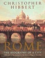 Rome: The Biography of a City - Christopher Hibbert - cover