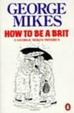 How to be a Brit: The Classic Bestselling Guide