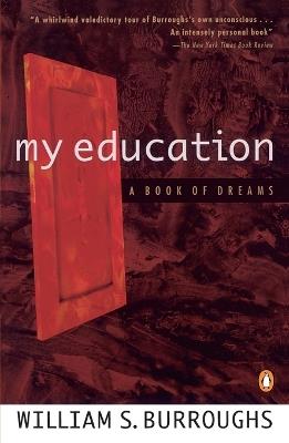 My Education: A Book of Dreams - William S. Burroughs - cover