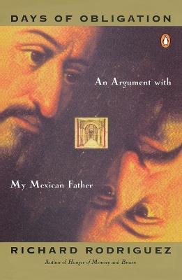 Days of Obligation: An Argument with My Mexican Father - Richard Rodriguez - cover