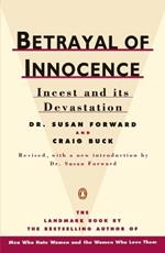 Betrayal of Innocence: Incest and Its Devastation; Revised Edition