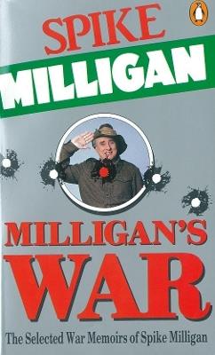 Milligan's War: The Selected War Memoirs of Spike Milligan - Spike Milligan - cover