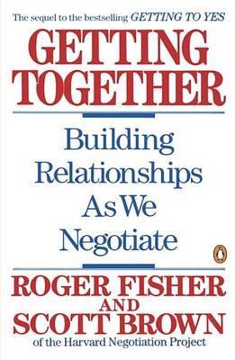 Getting Together: Building Relationships As We Negotiate - cover