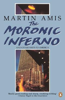 The Moronic Inferno and Other Visits to America - Martin Amis - cover