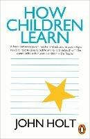 How Children Learn - John Holt - cover