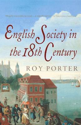 The Penguin Social History of Britain: English Society in the Eighteenth Century - Roy Porter - cover