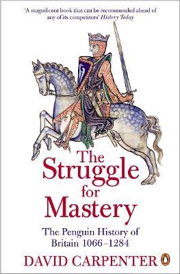 The Penguin History of Britain: The Struggle for Mastery: Britain 1066-1284 - David Carpenter - cover
