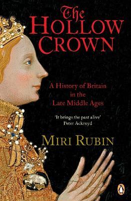 The Hollow Crown: A History of Britain in the Late Middle Ages - Miri Rubin - cover