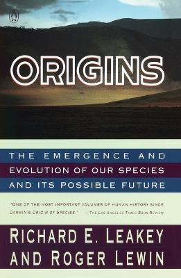 Origins: The Emergence and Evolution of Our Species and Its Possible Future - Richard Leakey,Roger Lewin - cover
