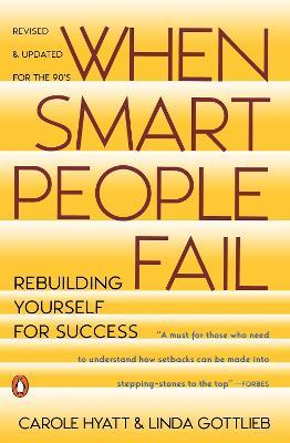 When Smart People Fail: Rebuilding Yourself for Success; Revised Edition - Carole Hyatt,Linda Gottlieb - cover