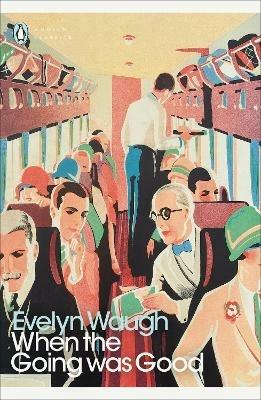When the Going Was Good - Evelyn Waugh - cover
