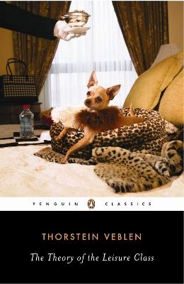The Theory of the Leisure Class - Robert Lekachman,Thorstein Veblen,Thorsten Veblen - cover