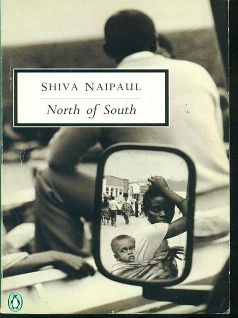 North of South: An African Journey - Shiva Naipaul - 2