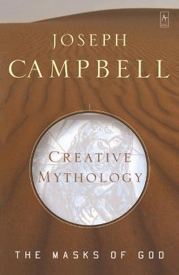 Creative Mythology: The Masks of God, Volume IV - Joseph Campbell - cover