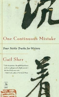 One Continuous Mistake: Four Noble Truths for Writers - Gail Sher - cover