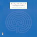 The Way of the Labyrinth: A Powerful Meditation for Everyday Life