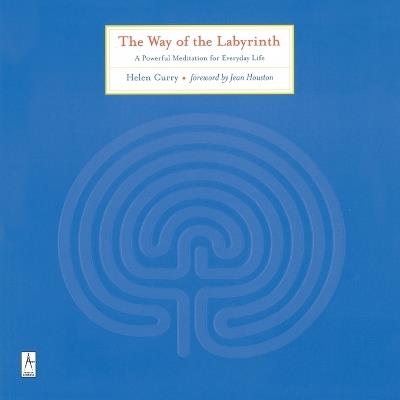 The Way of the Labyrinth: A Powerful Meditation for Everyday Life - Helen Curry - cover