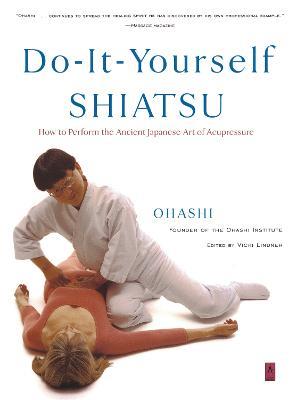 Do-It-Yourself Shiatsu: How to Perform the Ancient Japanese Art of Acupressure - Wataru Ohashi - cover