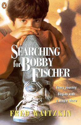 Searching for Bobby Fischer: The Father of a Prodigy Observes the World of Chess - Fred Waitzkin - cover