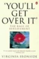 'You'll Get Over It': The Rage of Bereavement - Virginia Ironside - cover