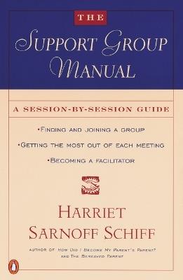 The Support Group Manual: A Session-By-Session Guide - Harriet Sarnoff Schiff - cover