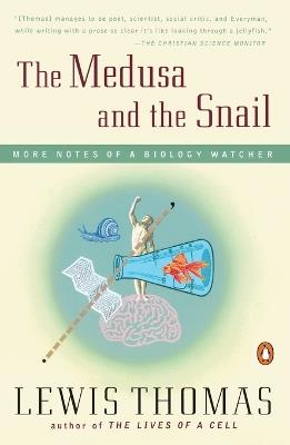 The Medusa and the Snail: More Notes of a Biology Watcher - Lewis Thomas - cover