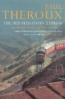 The Old Patagonian Express: By Train Through the Americas - Paul Theroux - cover