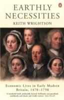 Earthly Necessities: Economic Lives in Early Modern Britain, 1470-1750 - Keith Wrightson - cover