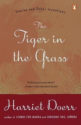 The Tiger in the Grass: Stories and Other Inventions - Harriet Doerr - cover