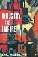 Industry and Empire: From 1750 to the Present Day - E J Hobsbawm - cover