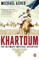 Khartoum: The Ultimate Imperial Adventure - Michael Asher - cover