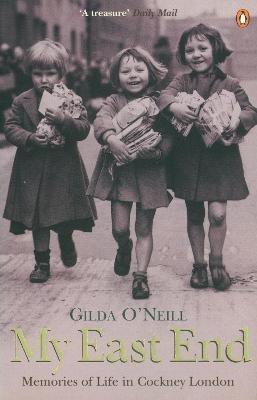 My East End: Memories of Life in Cockney London - Gilda O'Neill - cover
