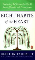 Eight Habits of the Heart: The Timeless Values That Build Strong Communities