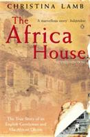 The Africa House: The True Story of an English Gentleman and His African Dream - Christina Lamb - cover