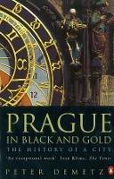 Prague in Black and Gold: The History of a City - Peter Demetz - cover