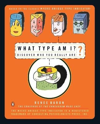 What Type Am I?: Discover Who You Really Are - Renee Baron - cover